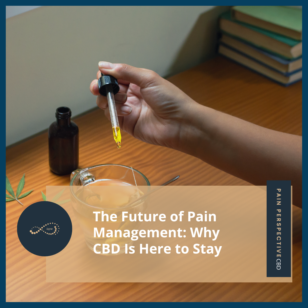 The Future of Pain Management: Why CBD Is Here to Stay