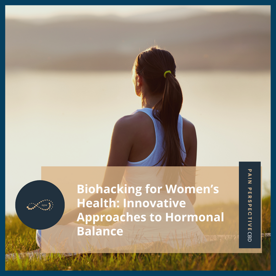 Biohacking for Women’s Health: Innovative Approaches to Hormonal Balance