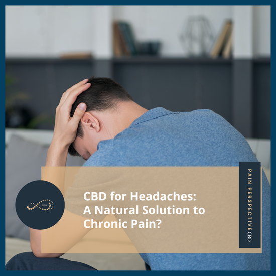 CBD for Headaches: A Natural Solution to Chronic Pain?