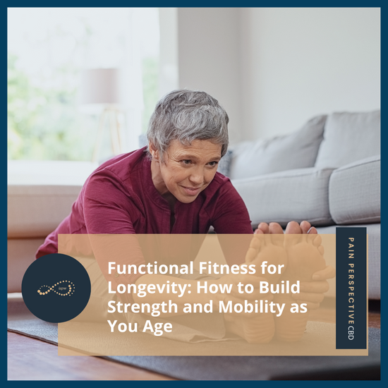 Functional Fitness for Longevity: How to Build Strength and Mobility as You Age