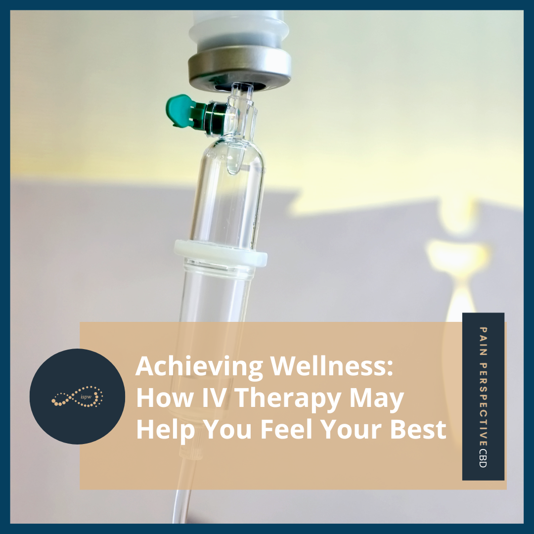 Achieving Wellness: How IV Therapy May Help You Feel Your Best