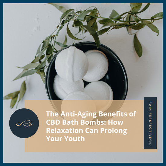 The Anti-Aging Benefits of CBD Bath Bombs: How Relaxation Can Prolong Your Youth